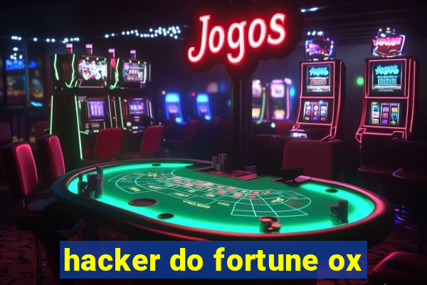 hacker do fortune ox